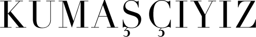 KUMAŞÇIYIZ